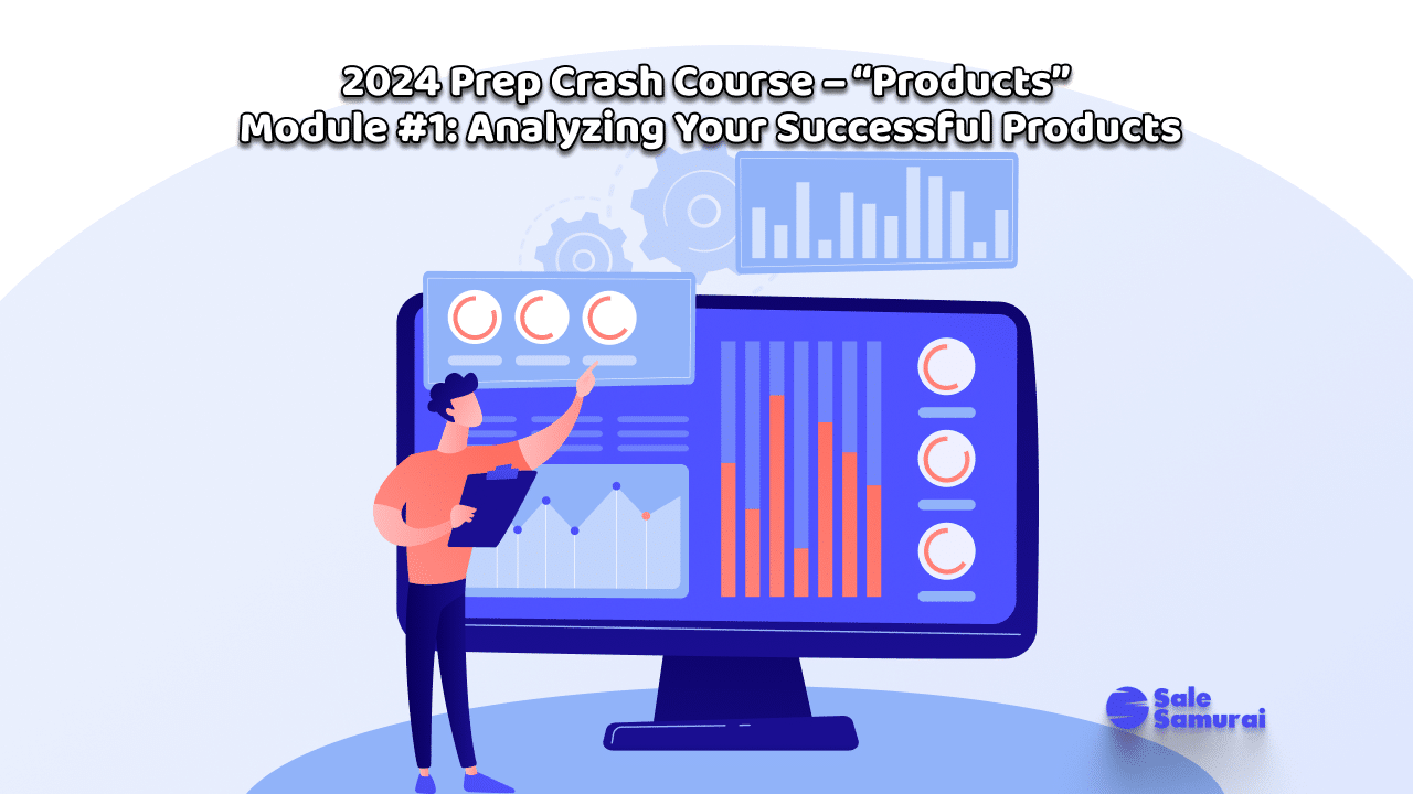 2024 Prep Crash Course – “Products” Module #1_ Analyzing Your Successful Products