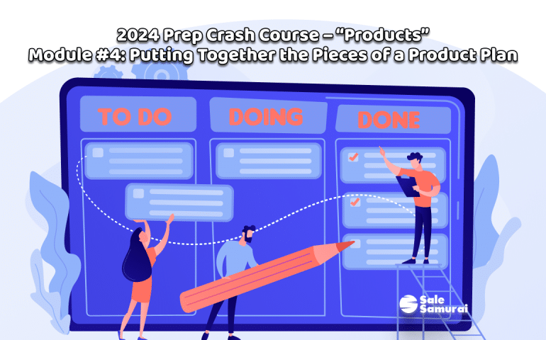 2024 Prep Crash Course – “Products” Module #4_ Putting Together the Pieces of a Product Plan