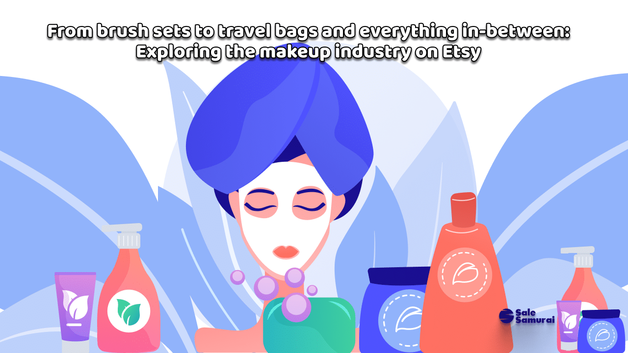 From brush sets to travel bags and everything in-between_ Exploring the makeup industry on Etsy